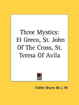 portada three mystics: el greco, st. john of the cross, st. teresa of avila (en Inglés)