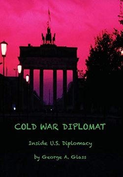 portada Cold war Diplomat: Inside U. S. Diplomacy 1981-2011 