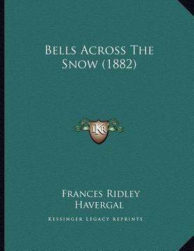 portada bells across the snow (1882) (en Inglés)