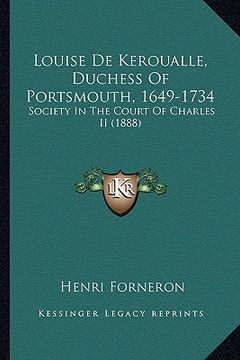 portada louise de keroualle, duchess of portsmouth, 1649-1734: society in the court of charles ii (1888) (en Inglés)