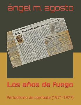 portada Los Años de Fuego: Periodismo de Combate (1971-1976)