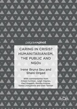 portada Caring in Crisis? Humanitarianism, the Public and NGOs