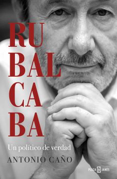 portada Rubalcaba: Un Político de Verdad