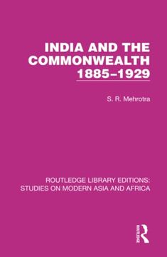 portada India and the Commonwealth 1885–1929 (Studies on Modern Asia and Africa) (en Inglés)