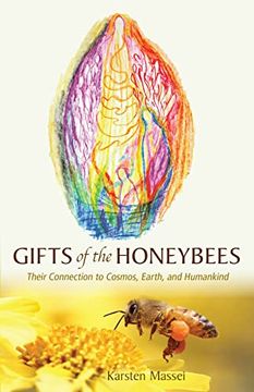portada Gifts of the Honeybees: Their Connection to Cosmos, Earth, and Humankind 