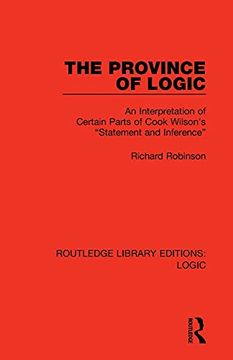 portada The Province of Logic: An Interpretation of Certain Parts of Cook Wilson's “Statement and Inference” (Routledge Library Editions: Logic) (in English)