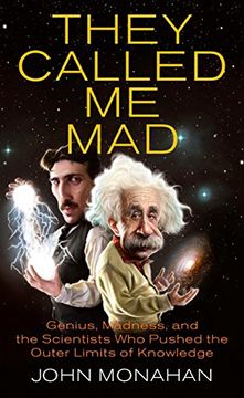 portada They Called me Mad: Genius, Madness, and the Scientists who Pushed the Outer Limits of Knowledge (en Inglés)