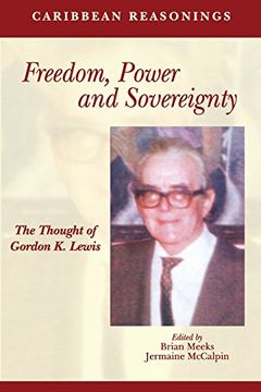 portada Caribbean Reasonings: Freedom, Power and Sovereignty - The Thought of Gordon K. Lewis