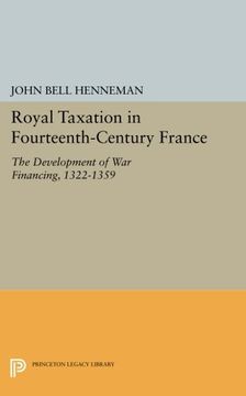 portada Royal Taxation in Fourteenth-Century France: The Development of war Financing, 1322-1359 (Princeton Legacy Library) (in English)