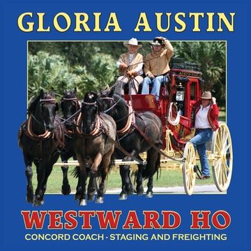 portada Westward Ho: Concord Coach - Staging and Freighting (in English)