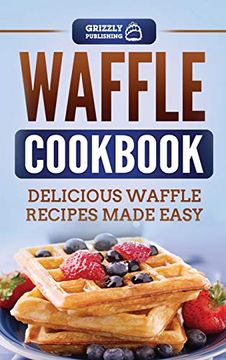 portada Waffle Cookbook: Delicious Waffle Recipes Made Easy (en Inglés)