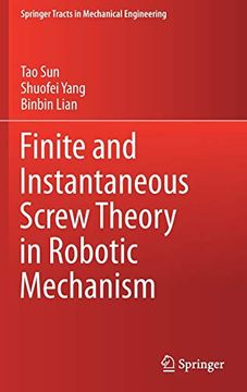 portada Finite and Instantaneous Screw Theory in Robotic Mechanism (Springer Tracts in Mechanical Engineering) (en Inglés)