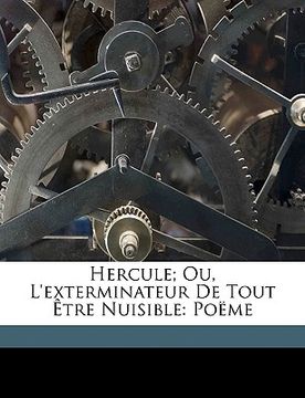portada Hercule; Ou, l'Exterminateur de Tout Être Nuisible: Poëme (en Francés)
