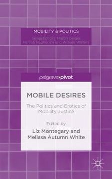 portada Mobile Desires: The Politics and Erotics of Mobility Justice (en Inglés)