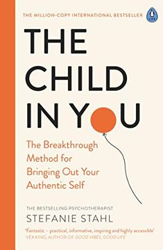 portada The Child in You: The Breakthrough Method for Bringing out Your Authentic Self (en Inglés)