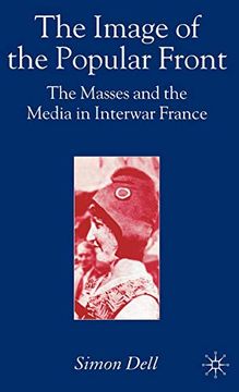 portada The Image of the Popular Front: The Masses and the Media in Interwar France (en Inglés)
