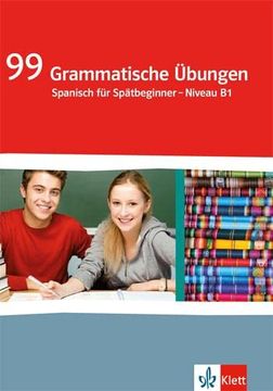 portada 99 Grammatische Übungen Spanisch für Spätbeginner - Niveau b1: 12. /13. Schuljahr
