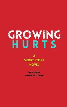portada Growing Hurts: A Short Story Novel (en Inglés)