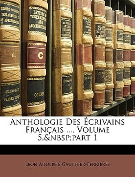 portada anthologie des crivains francaise ..., volume 5, part 1 (in English)