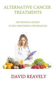 portada Alternative Cancer Treatments: The Essential Source of Self-Empowering Information (en Inglés)