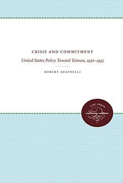 portada Crisis and Commitment: United States Policy Toward Taiwan, 1950-1955 (Unc Press Enduring Editions) (en Inglés)