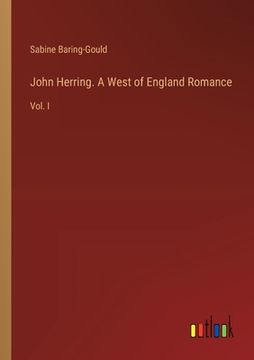 portada John Herring. A West of England Romance: Vol. I (en Inglés)