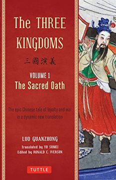 portada The Three Kingdoms, Volume 1: The Sacred Oath: The Epic Chinese Tale of Loyalty and war in a Dynamic new Translation (With Footnotes) (en Inglés)
