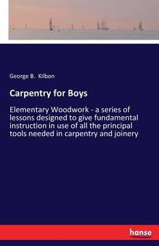portada Carpentry for Boys: Elementary Woodwork - a series of lessons designed to give fundamental instruction in use of all the principal tools n (in English)