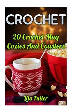 portada Crochet: 20 Crochet Mug Cozies And Coasters (en Inglés)