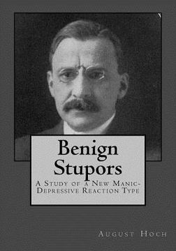 portada Benign Stupors: A Study of a New Manic-Depressive Reaction Type (en Inglés)