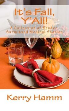 portada It's Fall, Y'All!: A Collection of Reader-Submitted Medical Stories (en Inglés)