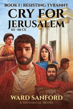 portada Cry for Jerusalem Book 1 63-66 CE: Resisting Tyranny (en Inglés)