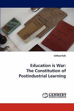 portada education is war: the constitution of postindustrial learning