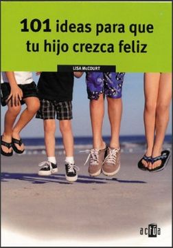 portada 101 Ideas Para Que Tu Hijo Crezca Feliz (in Spanish)