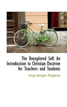 portada the unexplored self: an introduction to christian doctrine for teachers and students (en Inglés)