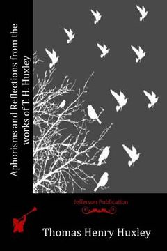 portada Aphorisms and Reflections from the works of T. H. Huxley (en Inglés)