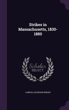portada Strikes in Massachusetts, 1830-1880 (en Inglés)