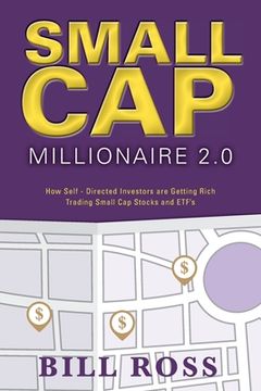 portada Small Cap Millionaire 2.0: How Self-Directed Investors are Getting Rich Trading Small Cap Stocks and ETF's (en Inglés)