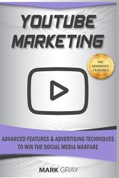 portada Youtube Marketing: Advanced Features and Advertising Techniques to Win the Social Media Warfare (en Inglés)