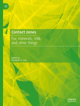 portada Contact Zones: Fur, Minerals, Milk, and Other Things (en Inglés)