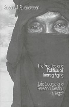 portada poetics & politics of tuareg aging: life course and personal destiny in niger (in English)