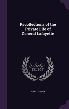 portada Recollections of the Private Life of General Lafayette (en Inglés)