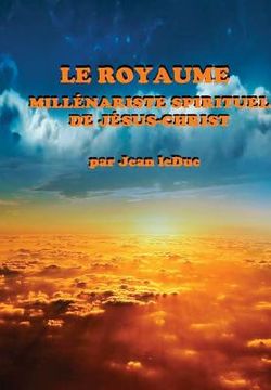 portada Le Royaume Millénariste Spirituel de Jésus-Christ (en Francés)