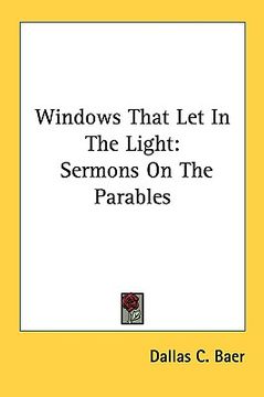 portada windows that let in the light: sermons on the parables (in English)