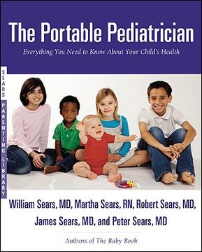 portada The Portable Pediatrician: Everything you Need to Know About Your Child's Health (Sears Parenting Library) 