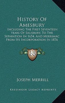 portada history of amesbury: including the first seventeen years of salisbury, to the separation in 1654, and merrimac from its incorporation in 18 (en Inglés)