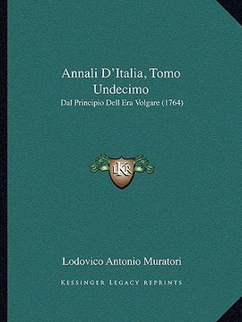 portada Annali D'Italia, Tomo Undecimo: Dal Principio Dell Era Volgare (1764) (en Italiano)