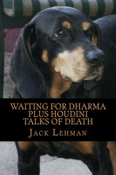 portada Waiting for Dharma  PLUS Houdini Talks of Death: In which long bike rides take the place of sitting in meditation, and quirky anecdotes replace annoying mystical paradoxes