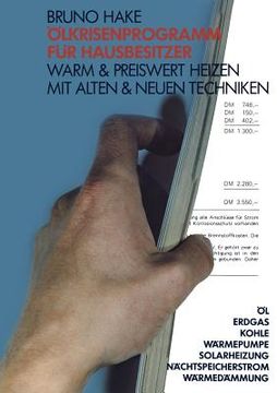 portada Ölkrisenprogramm Für Hausbesitzer: Warm & Preiswert Heizen Mit Alten & Neuen Techniken; Öl, Erdgas, Kohle, Wärmepumpe, Solarheizung, Nachtspeicherstro