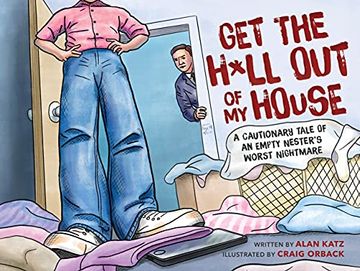 portada Get the H*ll Out of My House: A Cautionary Tale of an Empty Nester's Worst Nightmare (en Inglés)